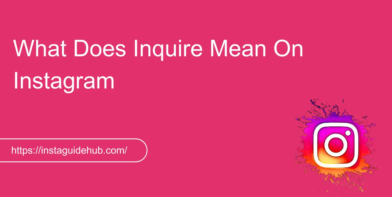 What Does Inquire Mean On Instagram 