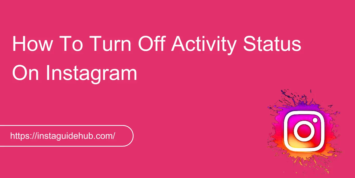 How To Turn Off Activity Status On Instagram