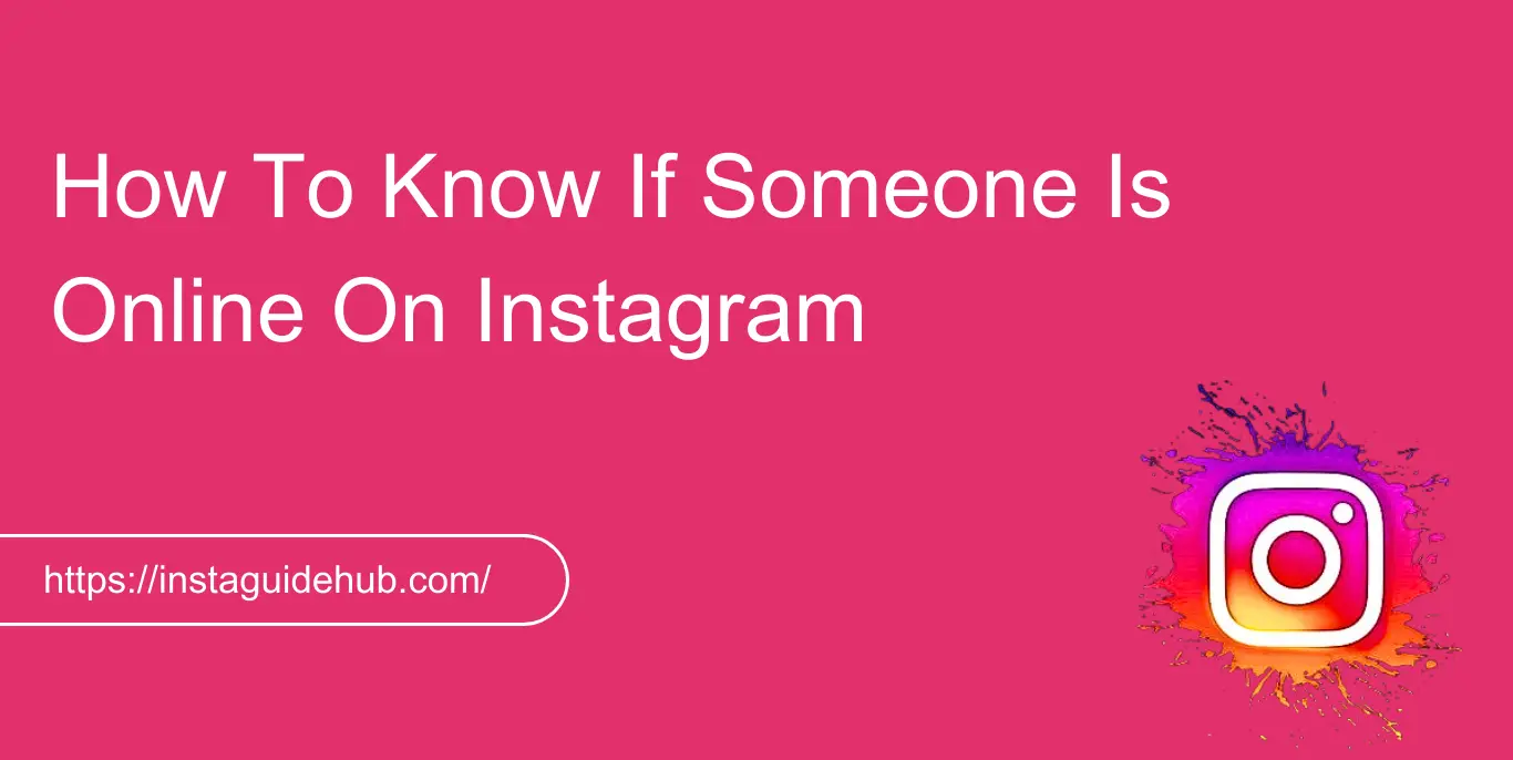 How To Know If Someone Is Online On Instagram