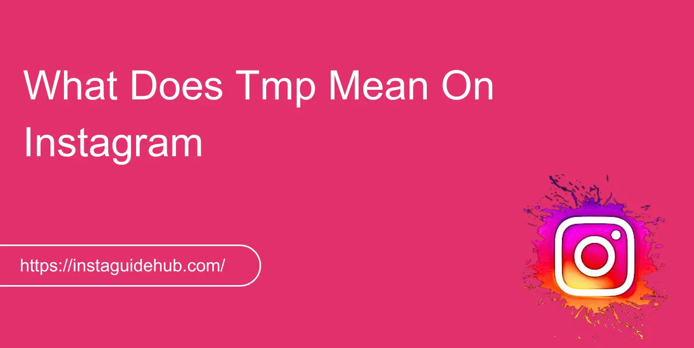 What Does Tmp Mean On Instagram: