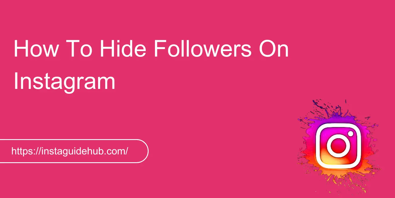 How To Hide Your Followers On Instagram 