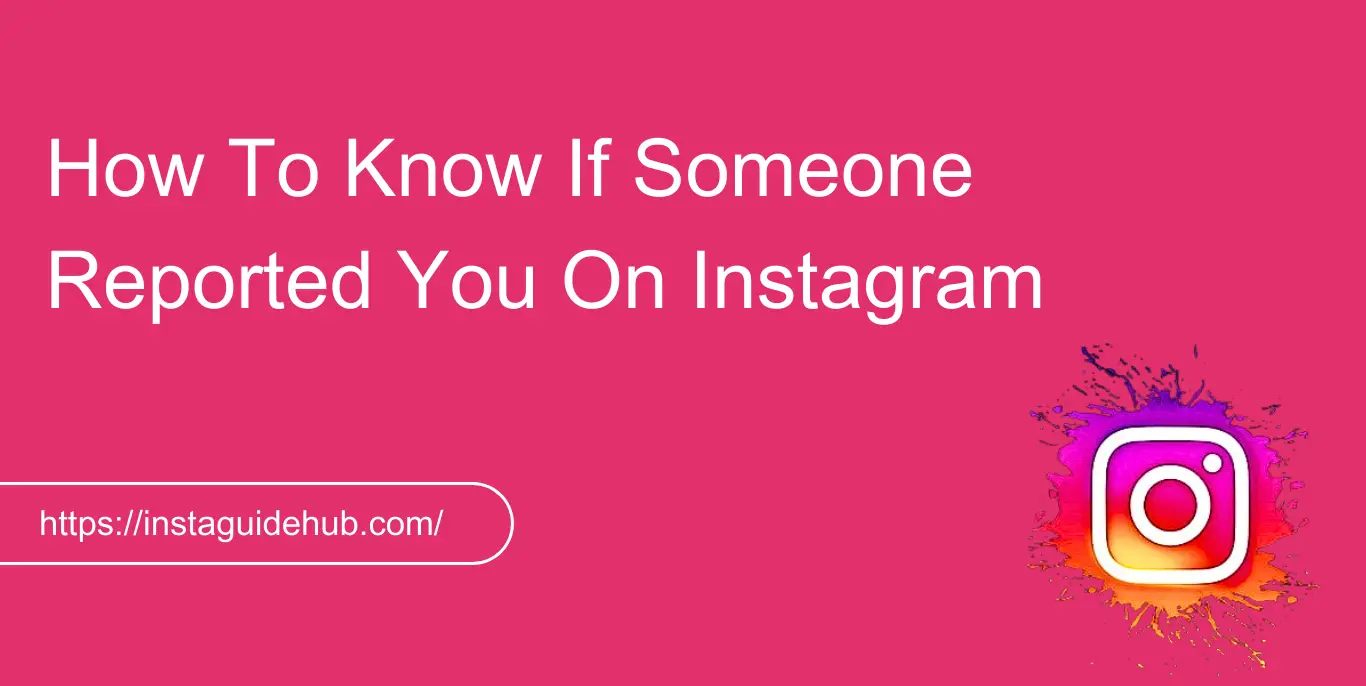 How To Know If Someone Reported You On Instagram 