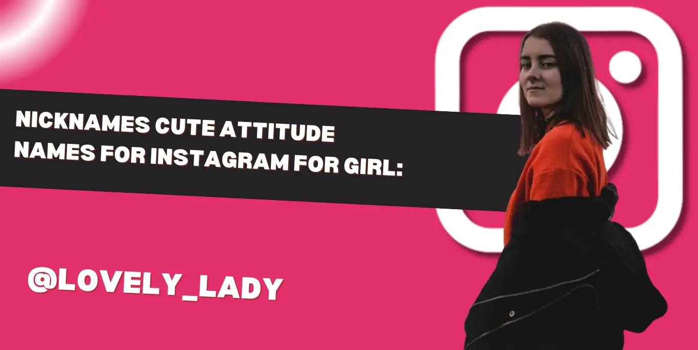 Nicknames Cute Attitude Names For Instagram For Girl: