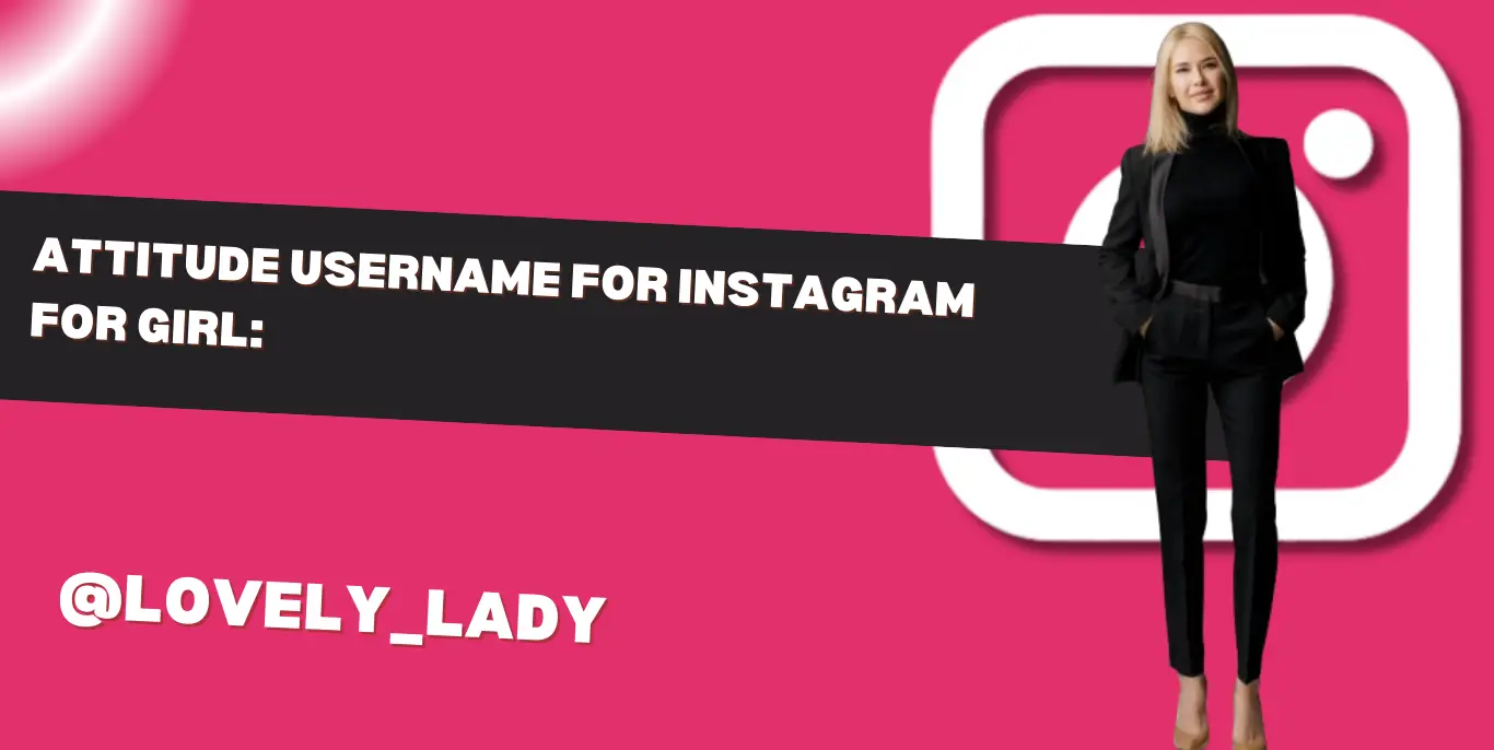 Attitude Username For Instagram For Girl: