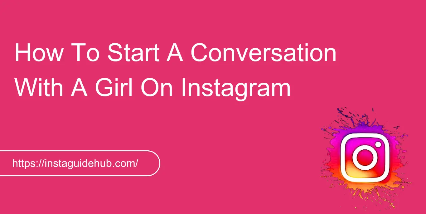 how to start a conversation with a girl on instagram 